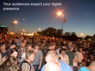 Your audiences expect your digital presence