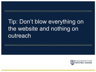 Tip: Don’t blow everything on the website and nothing on outreach