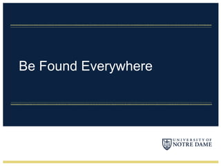 Be Found Everywhere