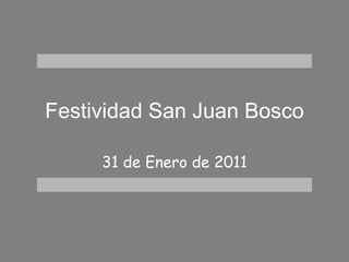 Festividad San Juan Bosco 31 de Enero de 2011 