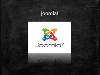 joomla!
 
