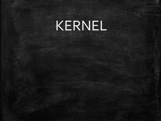 KERNEL
 