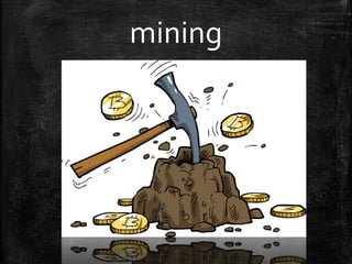 mining
 