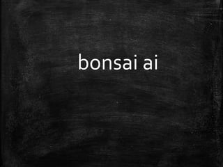 bonsai ai
 