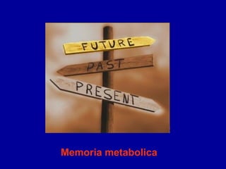 Memoria metabolica
 