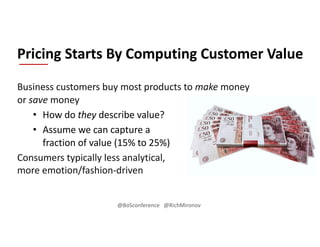 Business customers buy most products to make money
or save money
• How do they describe value?
• Assume we can capture a
f...