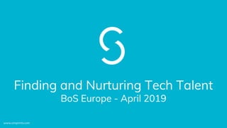 Finding and Nurturing Tech Talent
BoS Europe - April 2019
www.simprints.com
 