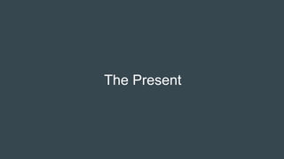 The Present
 