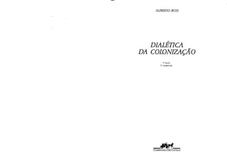 BOSI_A_Dialetica_da_colonizacao.pdf