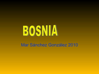 Mar Sánchez González 2010 BOSNIA 