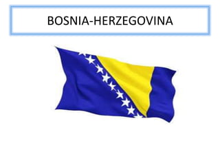 BOSNIA-HERZEGOVINA
 