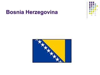Bosnia Herzegovina  