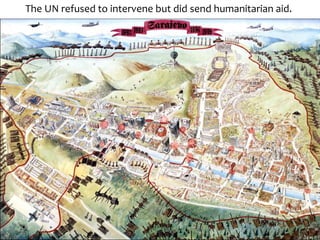 The UN refused to intervene but did send humanitarian aid.
 