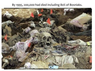 By 1995, 200,000 had died including 80% of Bosniaks.
 
