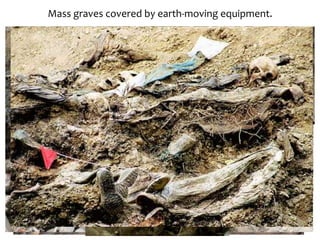 Mass graves covered by earth-moving equipment.
 