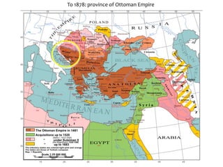To 1878: province of Ottoman Empire
 