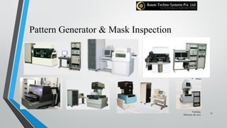 Pattern Generator & Mask Inspection
Tuesday,
February 28, 2017
27
 