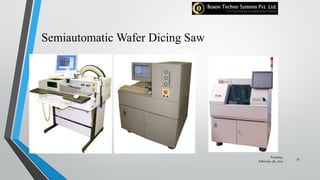 Semiautomatic Wafer Dicing Saw
Tuesday,
February 28, 2017
31
 