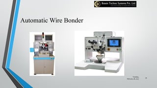 Automatic Wire Bonder
Tuesday,
February 28, 2017
34
 