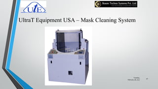 UltraT Equipment USA – Mask Cleaning System
Tuesday,
February 28, 2017
40
 