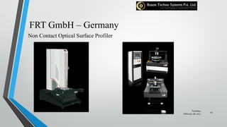FRT GmbH – Germany
Non Contact Optical Surface Profiler
Tuesday,
February 28, 2017
43
 