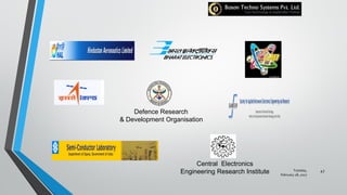 Defence Research
& Development Organisation
Central Electronics
Engineering Research Institute Tuesday,
February 28, 2017
47
 