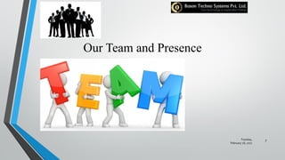 Our Team and Presence
Tuesday,
February 28, 2017
7
 