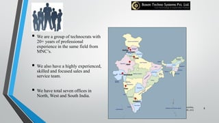  We are a group of technocrats with
20+ years of professional
experience in the same field from
MNC’s.
 We also have a highly experienced,
skilled and focused sales and
service team.
 We have total seven offices in
North, West and South India.
Tuesday,
February 28, 2017
8
 