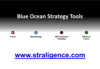 Blue Ocean Strategy Tools


Primer        Methodology   MS PowerPoint   MS Excel
                              Templates  ...