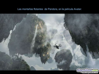 Las montañas flotantes de Pandora, en la película Avatar:
 