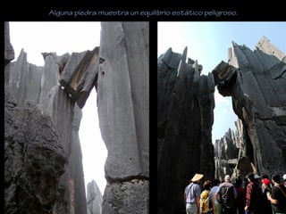 Alguna piedra muestra un equilibrio estático peligroso.
 