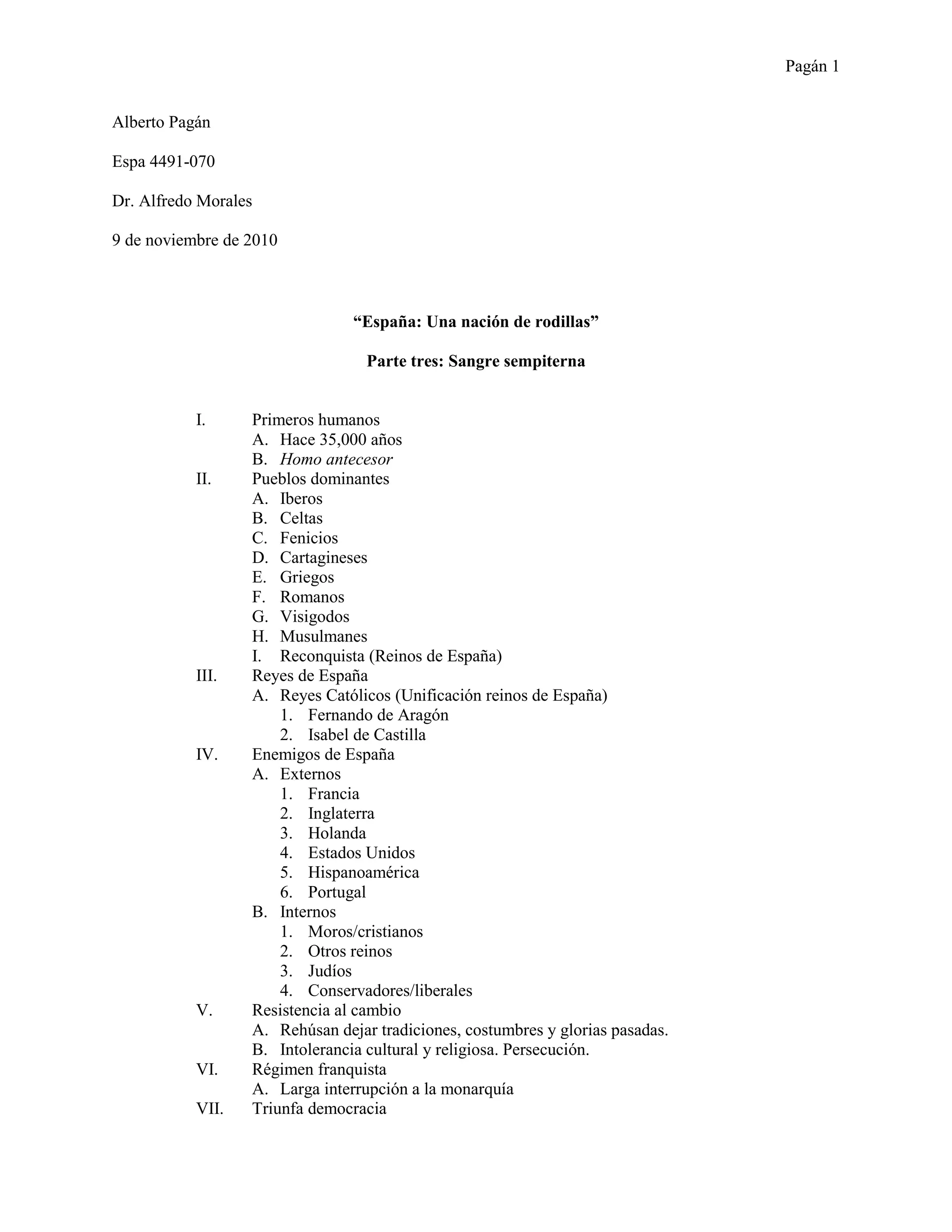 Alberto Pagán<br />Espa 4491-070<br />Dr. Alfredo Morales<br />9 de noviembre de 2010<br />“España: Una nación de rodillas”<br />Parte tres: Sangre sempiterna<br />Primeros humanos