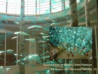 Departamento de Dibujo y Artes Plásticas IES Ramón del Valle-Inclán (Sevilla) 