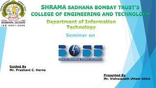Seminar on
Presented By
Mr. Vishwanath Uttam Ahire
Guided By
Mr. Prashant C. Harne
 