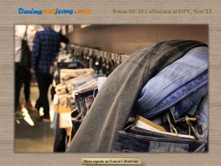 Bossa SS’ 15 Collection at DPV, Nov’13

More reports on Denim Collections

 