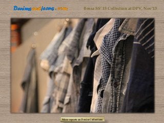 Bossa SS’ 15 Collection at DPV, Nov’13

More reports on Denim Collections

 