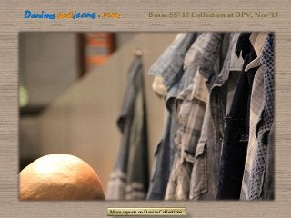 Bossa SS’ 15 Collection at DPV, Nov’13

More reports on Denim Collections

 