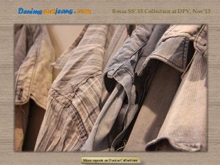 Bossa SS’ 15 Collection at DPV, Nov’13

More reports on Denim Collections

 