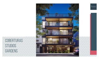 Coberturas
Studios
Gardens
 
