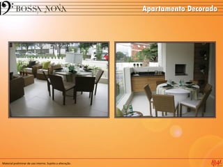 Apartamento Decorado
Material preliminar de uso interno. Sujeito a alteração.
 