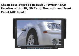 Cheap Boss BV8966B In-Dash 7" DVD/MP3/CD
Receiver with USB, SD Card, Bluetooth and Front
Panel AUX Input
 