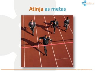 Atinja as metas
 