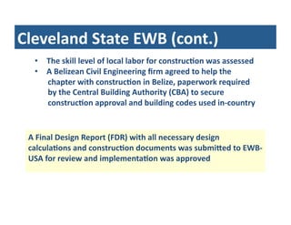 Cleveland	
  State	
  EWB	
  (cont.)	
  
•  The	
  skill	
  level	
  of	
  local	
  labor	
  for	
  construcJon	
  was	
  ...