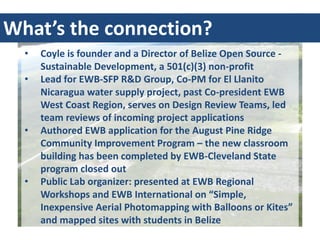 What’s	the	connection?
• Coyle	is	founder	and	a	Director	of	Belize	Open	Source	-
Sustainable	Development,	a	501(c)(3)	non-...