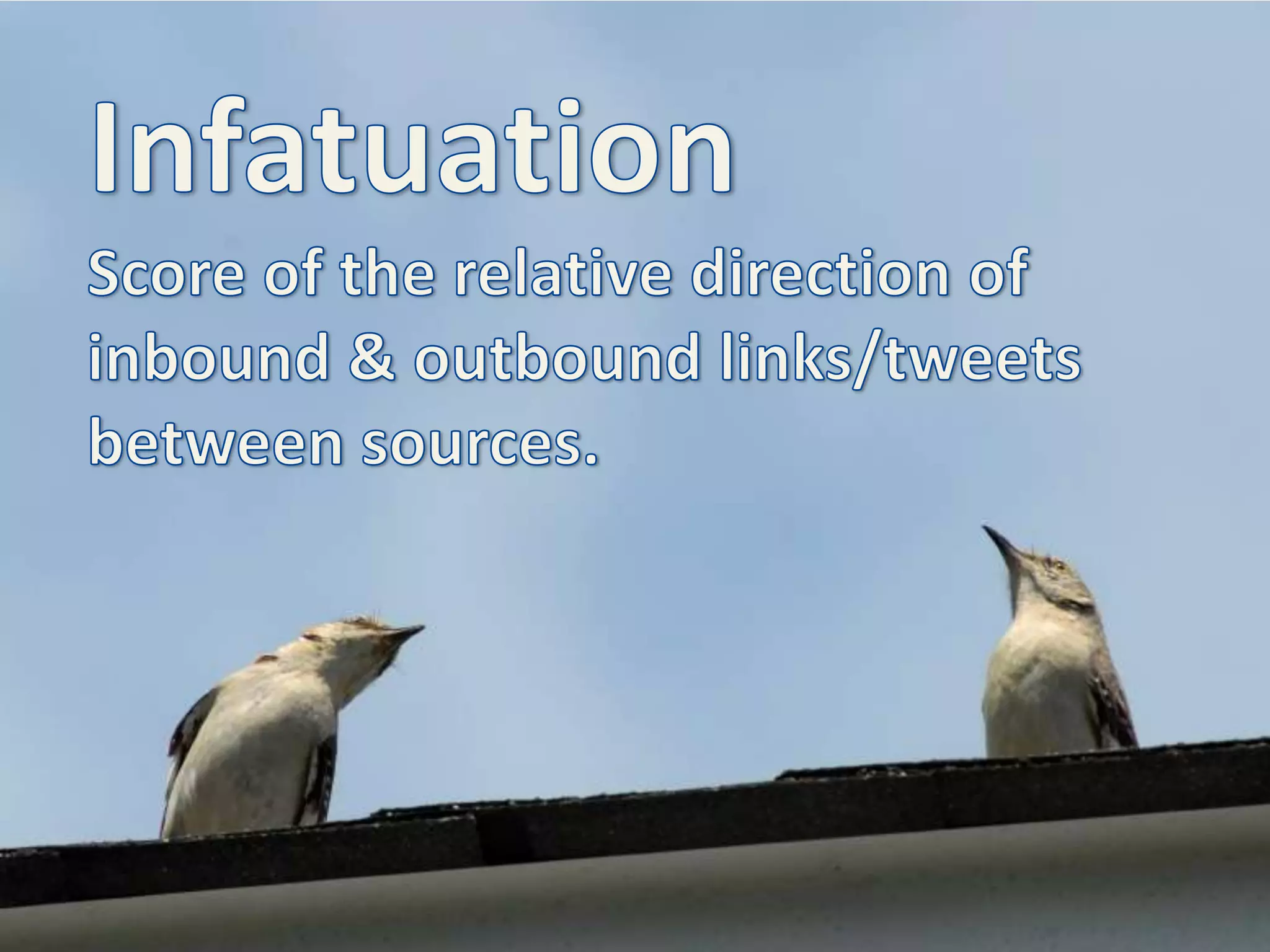 InfatuationScore of the relative direction of inbound & outbound links/tweets between sources.