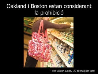 Oakland i Boston estan considerant la prohibició - The Boston Globe,  20 de maig de 2007 