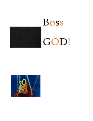Boss
GOD!
 