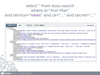 select * from boss.search
where q=”Iron Man"
and service="news” and ck="..." and secret="..."
 