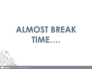 ALMOST BREAK
TIME….
 