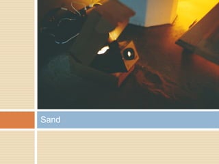 Sand
 